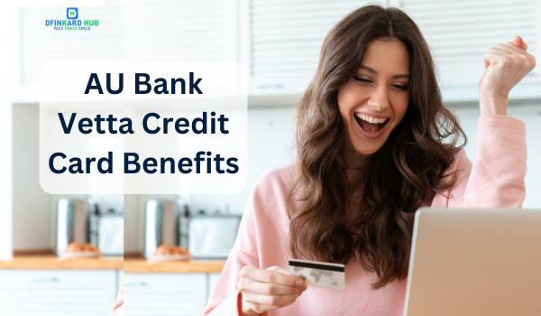 AU Bank Vetta Credit Card Benefits
