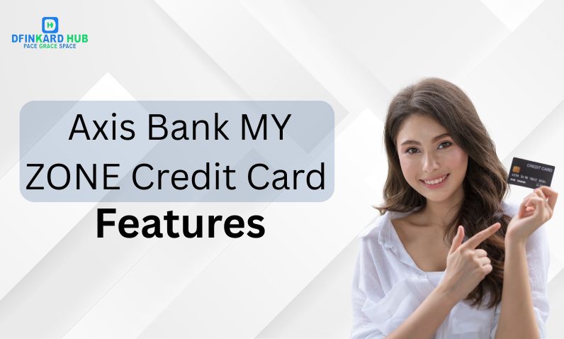 Axis Bank MY ZONE Credit Card Features