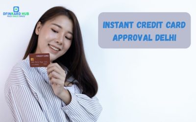 Instant credit card approval Delhi