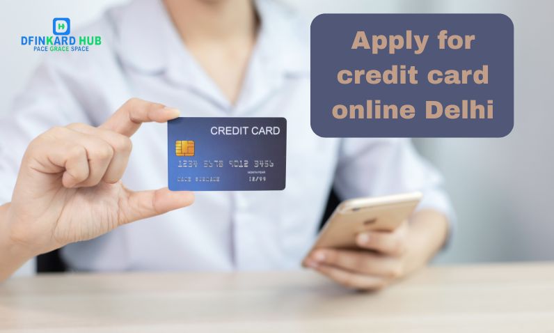 Apply for credit card online Delhi