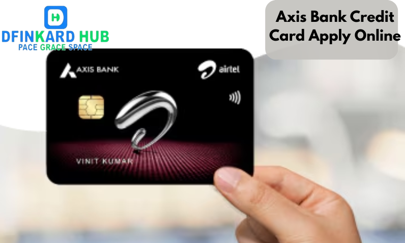 Unlock Premium Financial Benefits with Axis Bank Credit Card Apply Online