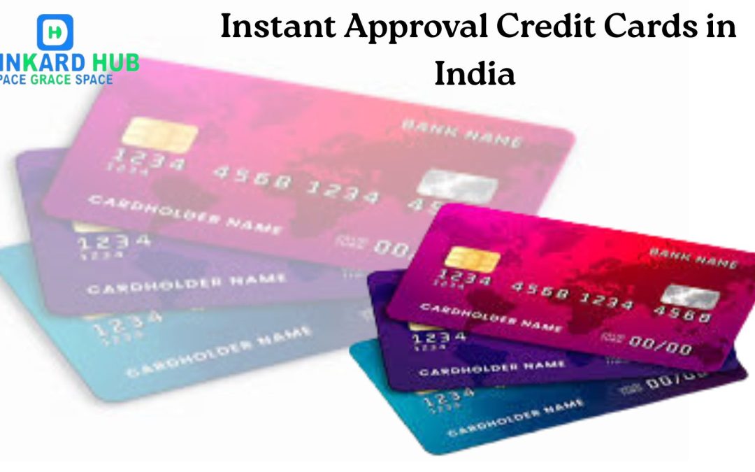 Instant Approval Credit Cards in India