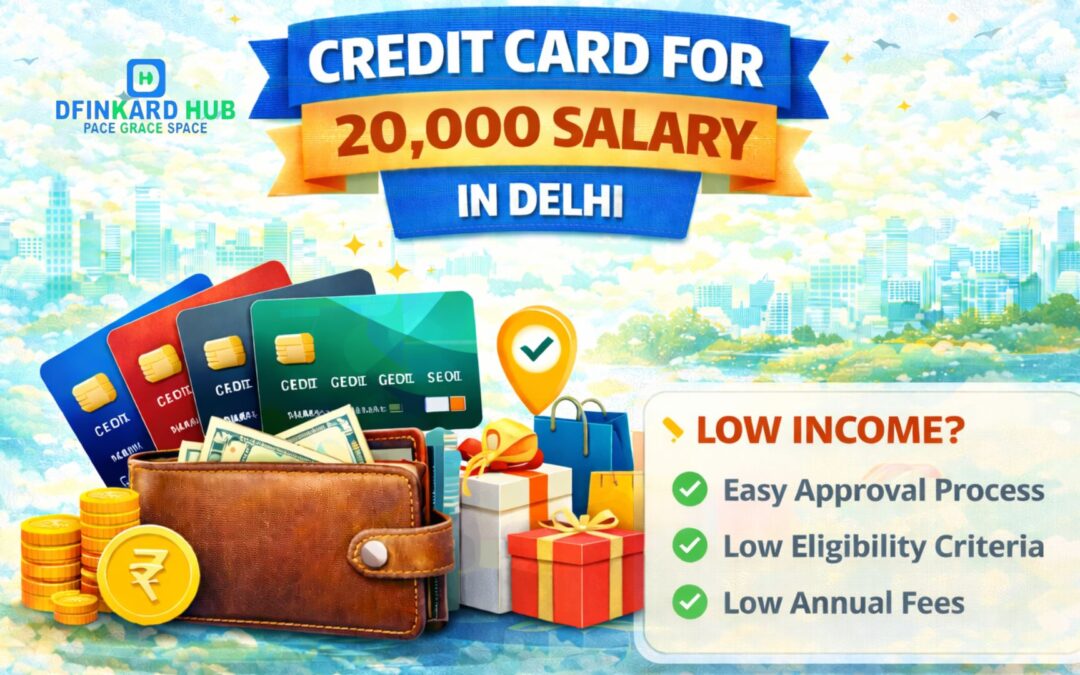 Credit Card for 20,000 Salary in Delhi USERS