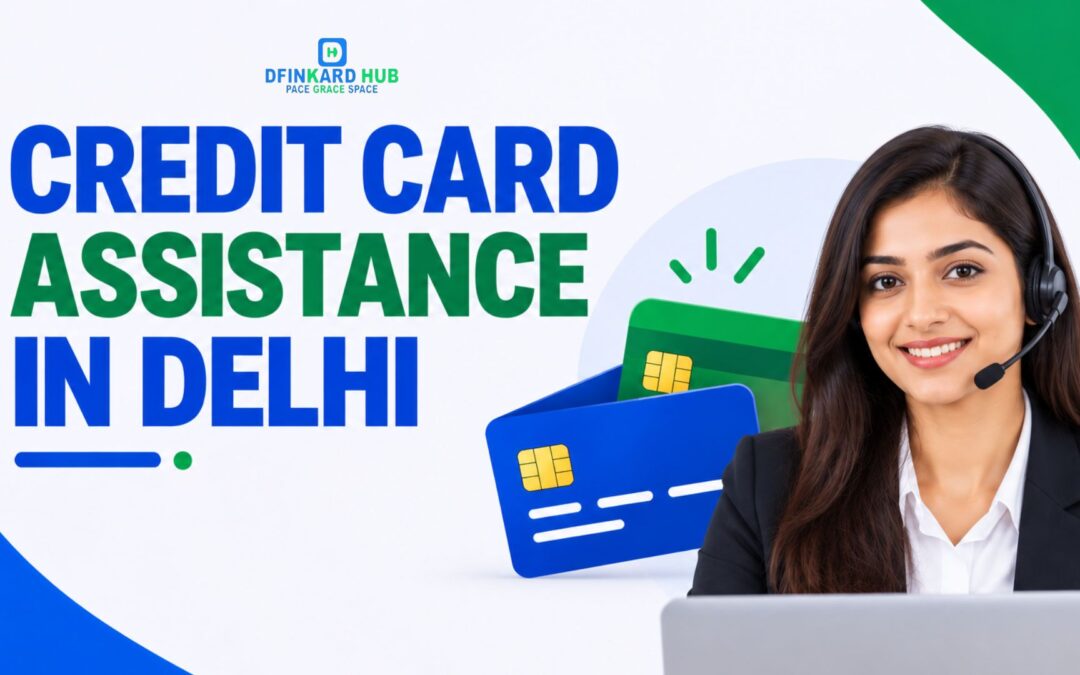 Credit Card Assistance in Delhi
